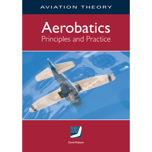 Aerobatics - Principles & Practice - Aviation Theory Centre