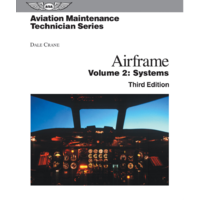 Aviation Maintenance Technician Series: Airframe Systems Third Edition by Dale Crane