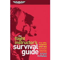 The Flight Instructor's Survival Guide by Arlynn McMahon