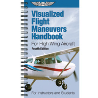 Visualized Flight Maneuvers Handbook - High Wing Fourth Edition