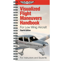 Visualized Flight Maneuvers Handbook - Low Wing Fourth Edition