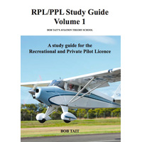 Bob Tait RPL/PPL Study Guide Volume 1