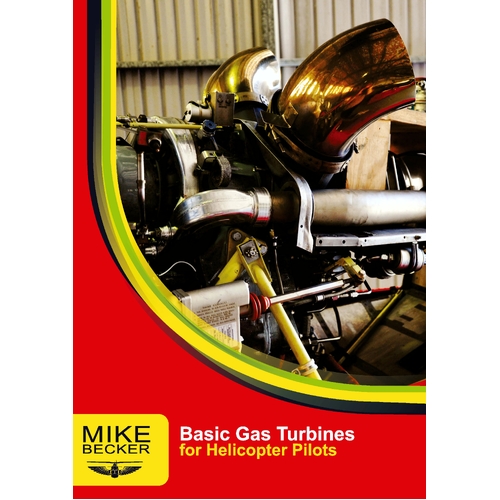Mike Becker's Basic Gas Turbines for Helicopter Pilots