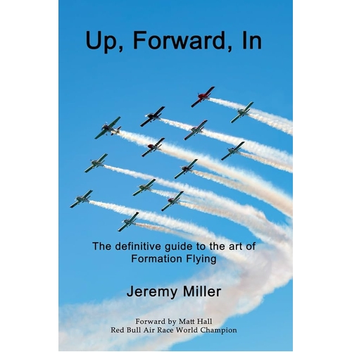 Up, Forward, In - The Definitive Guide to Formation Flying by Jeremy Miller