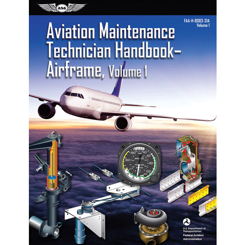 Aviation Maintenance Technician Handbook: Airframe Volume 1 FAA-H-8083-31AV1