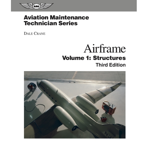 Aviation Maintenance Technician Series: Airframe Structures Third Edition by Dale Crane