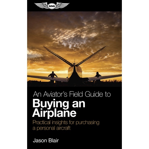An Aviator's Field Guide to Buying an Airplane by Jason Blair