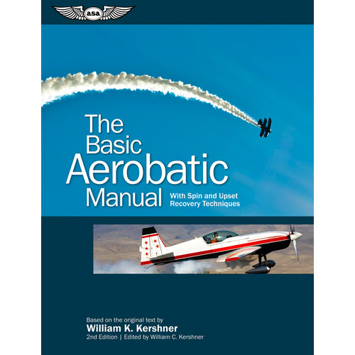 The Basic Aerobatic Manual 2nd Edition by William Kershner