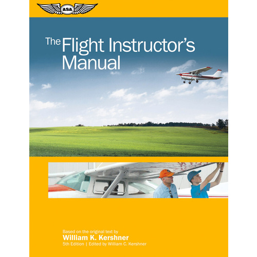 Flight Instructors Manual 6th Edition by William Kershner