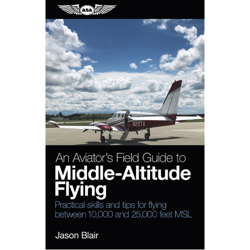 An Aviator's Field Guide to Middle-Altitude Flying by Jason Blair