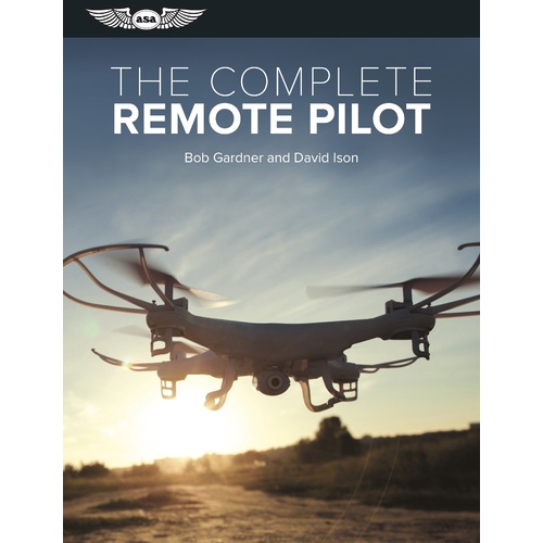 The Complete Remote Pilot by Bob Gardner & David Ison