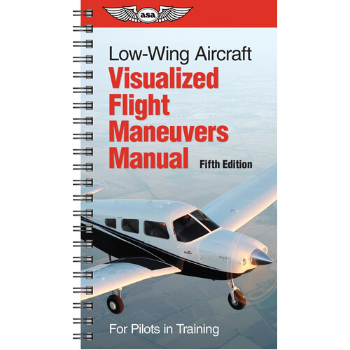 Visualized Flight Maneuvers Handbook - Low Wing Fifth Edition
