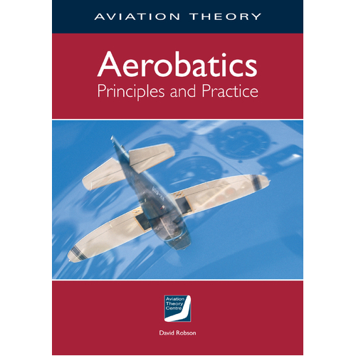 Aerobatics - Principles & Practice - Aviation Theory Centre