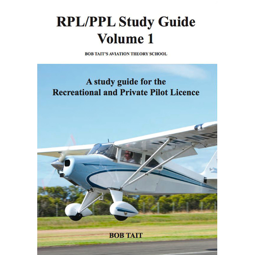 Bob Tait RPL/PPL Study Guide Volume 1