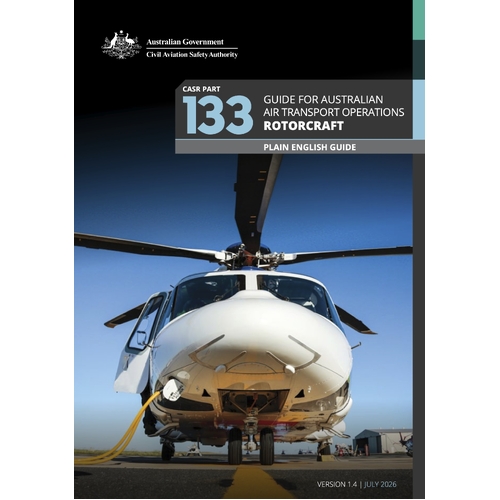CASA Plain English Guide - Part 133 Guide for Rotorcraft Australian Air Transport Operations